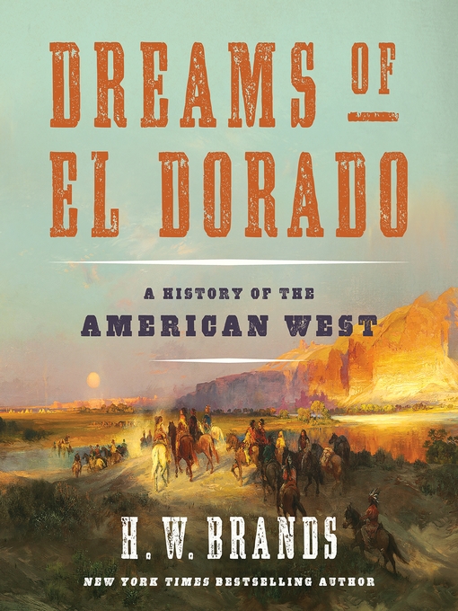 Title details for Dreams of El Dorado by H. W. Brands - Wait list